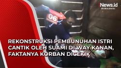 Video Rekonstruksi Pembunuhan Istri Cantik oleh Suami di Way Kanan, Faktanya Korban Dicekik