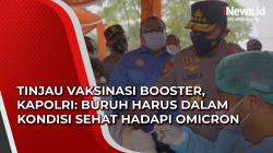 Video Tinjau Vaksinasi Booster, Kapolri: Buruh Harus dalam Kondisi Sehat Hadapi Omicron