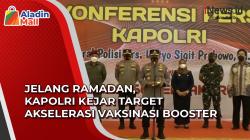 Video Jelang Ramadan, Kapolri Kejar Target Akselerasi Vaksinasi Booster