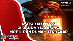 Motor Meledak di Bandar Lampung, Mobil dan Rumah Terbakar