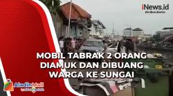 Tabrak 2 Orang, Minibus Diamuk dan Dibuang Warga ke Sungai di Palembang