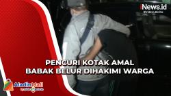 Pencuri Kotak Amal Babak Belur Dihakimi Warga