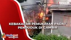 Video Kebakaran Pemukiman Padat Penduduk di Gambir Jakarta Pusat