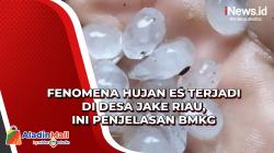 Fenomena Hujan Es Terjadi di Desa Jake Riau, Ini Penjelasan BMKG