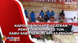 Kapolri Ungkap Gagalkan Penyelundupan 1,2 Ton Sabu-Sabu Senilai Rp1,43 Triliun