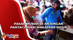Pasar Murah di Anjungan Pantai Losari Makassar Ricuh