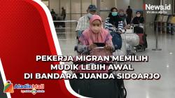 Pekerja Migran Memilih Mudik Lebih Awal di Bandara Juanda Sidoarjo