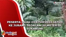 Video Peserta Jajal Ciletuh 2022 Jatuh ke Jurang Sedalam 20 Meter di Sukabumi