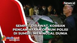 Sempat Dirawat, Korban Penganiayaan Oknum Polisi di Sumsel Meninggal Dunia<