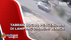 Tabrak Bocah, Pengendara di Lampung Dihakimi Warga