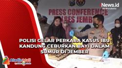 Video Polisi Gelar Perkara Kasus Ibu Kandung Ceburkan Bayi dalam Sumur di Jember<