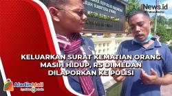 Keluarkan Surat Kematian Orang Masih Hidup, RS di Medan Dilaporkan ke Polisi