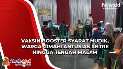 Vaksin Booster Syarat Mudik, Warga Cimahi Antusias Antre hingga Tengah Malam