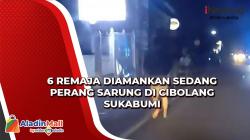 Video  6 Remaja Diamankan Sedang Perang Sarung di Cibolang Sukabumi