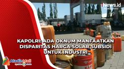Kapolri: Ada Oknum Manfaatkan Disparitas Harga Solar Subsidi untuk Industri