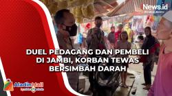 Duel Pedagang dan Pembeli di Jambi, Korban Tewas Bersimbah Darah