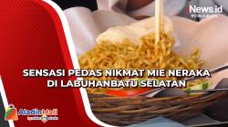 Sensasi Pedas Nikmat Mie Neraka di Labuhanbatu Selatan