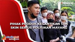 Pihak Produk Kecantikan Tan Skin Serius Polisikan Mayang