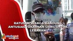 Video Ratusan Warga Bandung Antusias Tukarkan Uang untuk Lebaran