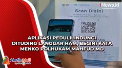 Aplikasi PeduliLindungi Dituding Langgar Ham, Begini Kata Menko Polhukam Mahfud MD
