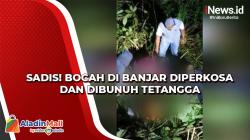 Sadis! Bocah di Banjar Diperkosa dan Dibunuh Tetangga