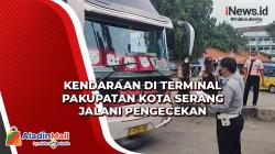 Jelang Mudik, Kendaraan di Terminal Pakupatan Kota Serang Jalani Pengecekan