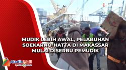 Mudik Lebih Awal, Pelabuhan Soekarno-Hatta di Makassar Mulai Diserbu Pemudik
