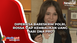 Diperiksa Bareskrim Polri, Rossa Siap Kembalikan Uang dari DNA Pro