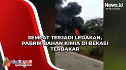Sempat Terjadi Ledakan, Pabrik Bahan Kimia di Bekasi Terbakar