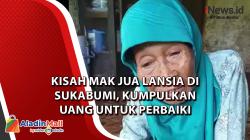 Kisah Mak Jua Lansia di Sukabumi, Kumpulkan Uang untuk Perbaiki Rumah <
