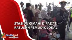 Video Stasiun Cimahi Dipadati Ratusan Pemudik Lokal 