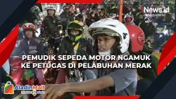 Video Pemudik Sepeda Motor Ngamuk ke Petugas di Pelabuhan Merak