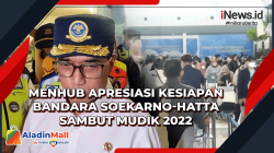 Menhub Apresiasi Kesiapan Bandara Soekarno-Hatta Sambut Mudik 2022