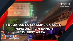 Tol Jakarta-Cikampek Macet, Pemudik Pilih Sahur di Rest Area