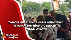 Tangis Nia Zulkarnaen Mengiringi Pemakaman Ibunda Tercinta Mieke Wijaya