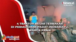 4 Traktor Besar Terbakar di Permukiman Padat Indramayu, Warga Panik
