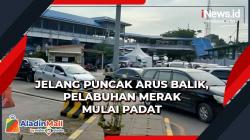 Jelang Puncak Arus Balik, Pelabuhan Merak Mulai Padat Sore Ini