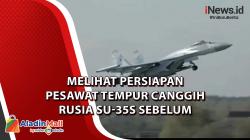 Melihat Persiapan Pesawat Tempur Canggih Rusia SU-35S sebelum Membombardir Ukraina
