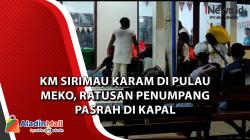 Video KM Sirimau Karam di Pulau Meko, Ratusan Penumpang Pasrah di Kapal Menunggu Evakuasi