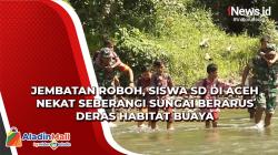 Jembatan Roboh, Siswa SD di Aceh Besar Nekat Seberangi Sungai Berarus Deras Habitat Buaya