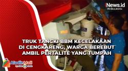 Truk Tangki BBM Kecelakaan di Cengkareng, Warga Berebut Ambil Pertalite yang Tumpah