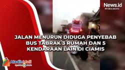 Jalan Menurun Diduga Penyebab Bus Tabrak 3 Rumah dan 5 Kendaraan Lain di Ciamis