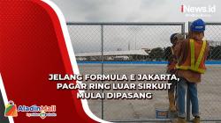 Jelang Formula E Jakarta 2022, Pagar Ring Luar Sirkuit Mulai Dipasang