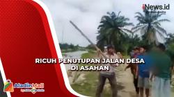 Ricuh Penutupan Jalan Desa di Asahan
