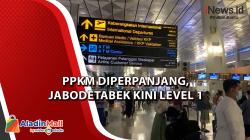 Video PPKM Diperpanjang, Jabodetabek Kini Level 1 
