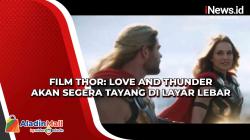 Film Thor: Love and Thunder Akan Segera Tayang di Layar Lebar