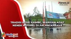 Tradisi Besei Kambe, Warisan Adat Nenek Moyang di Palangkaraya