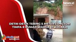 Detik-Detik Tebing 5 Meter Longsor Timpa 8 Rumah Warga di Kolaka