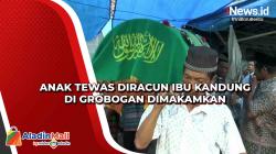 Anak Tewas Diracun Ibu Kandung di Grobogan Dimakamkan