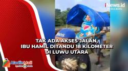 Tak Ada Akses Jalan, Ibu Hamil Ditandu 18 Kilometer di Luwu Utara